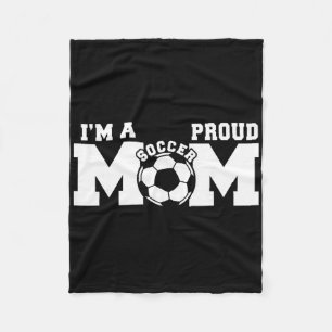 I'm A Proud Mom Funny Soccer Mom Fleece Blanket
