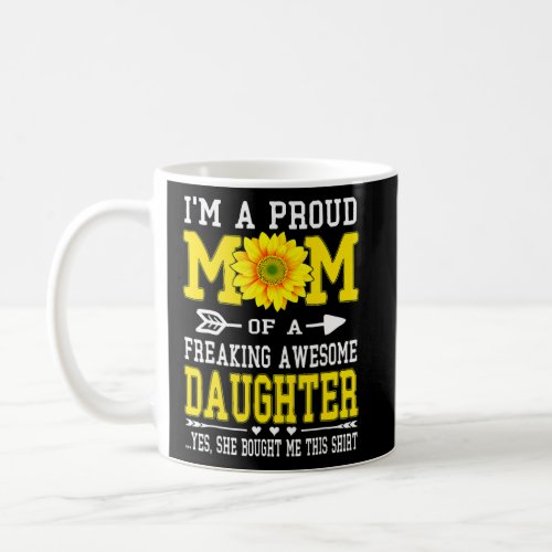 Im A Proud Mom  Mothers Day Sunflower Daughter  Coffee Mug