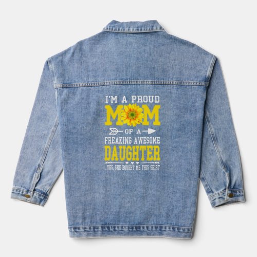 Im A Proud Mom  Mothers Day Sunflower Daughter   Denim Jacket