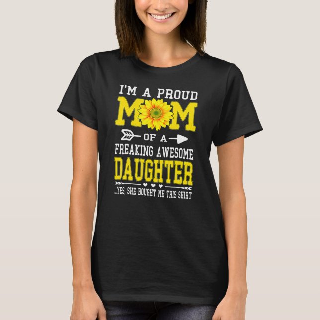 I'm A Proud Mom  Mother's Day Sunflower Daughter T-Shirt (Front)