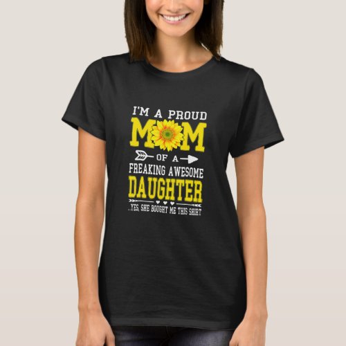 Im A Proud Mom  Mothers Day Sunflower Daughter  T_Shirt