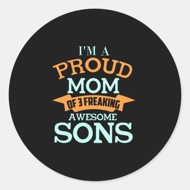 I'm A Proud Mom Of 3 Awesome Sons Classic Round Sticker (Front)