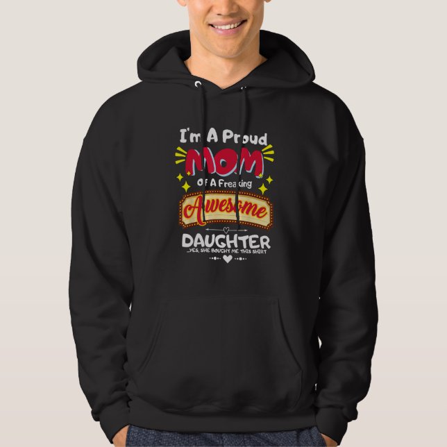 I'm a Proud Mom of a Freaking Awesome Daughter Mot Hoodie (Front)
