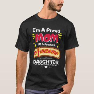 I'm a Proud Mom of a Freaking Awesome Daughter Mot T-Shirt