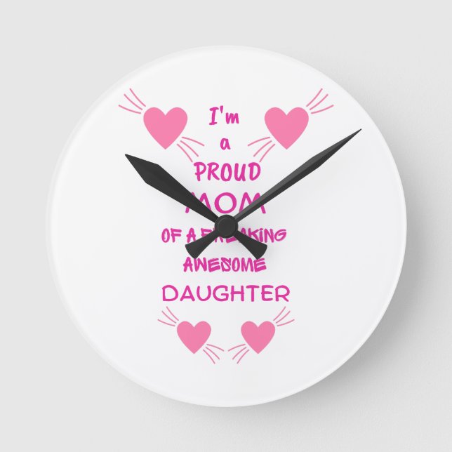 I'm a proud mom of a freaking awesome daughter round clock (Front)