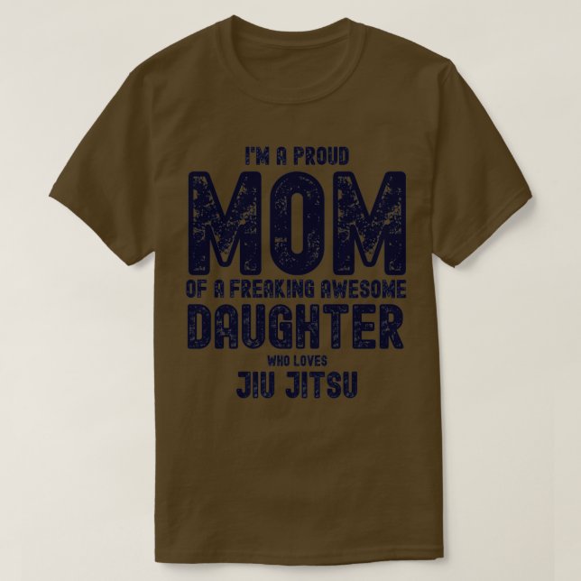 Im A Proud Mom of a Freaking Awesome Daughter Who  T-Shirt (Design Front)