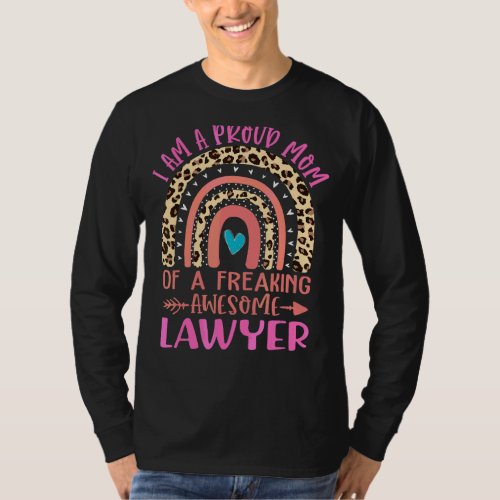 Im A Proud Mom Of A Freaking Awesome Lawyer Rainb T_Shirt