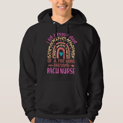 Im A Proud Mom Of A Freaking Awesome Pacu Nurse M Hoodie