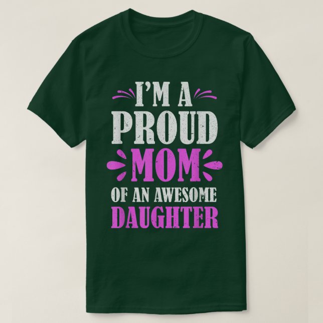 Im A Proud Mom Of An Awesome Daughter Mothers Day  T-Shirt (Design Front)