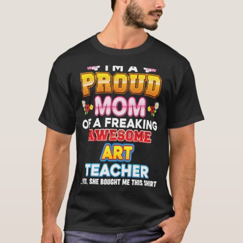 Im A Proud Mom Of Teacher Freaking Awesome Mother T_Shirt