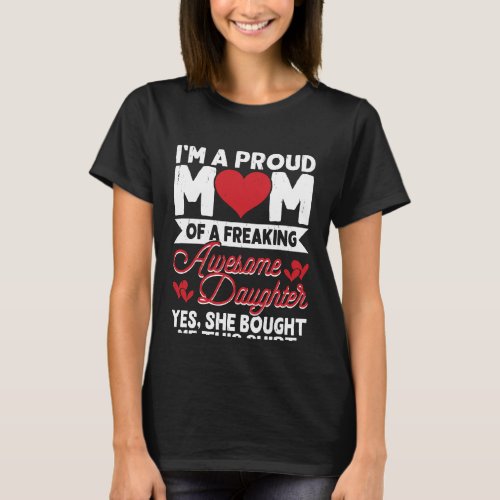 Im a proud mom of the freaking awesome daughter T_Shirt