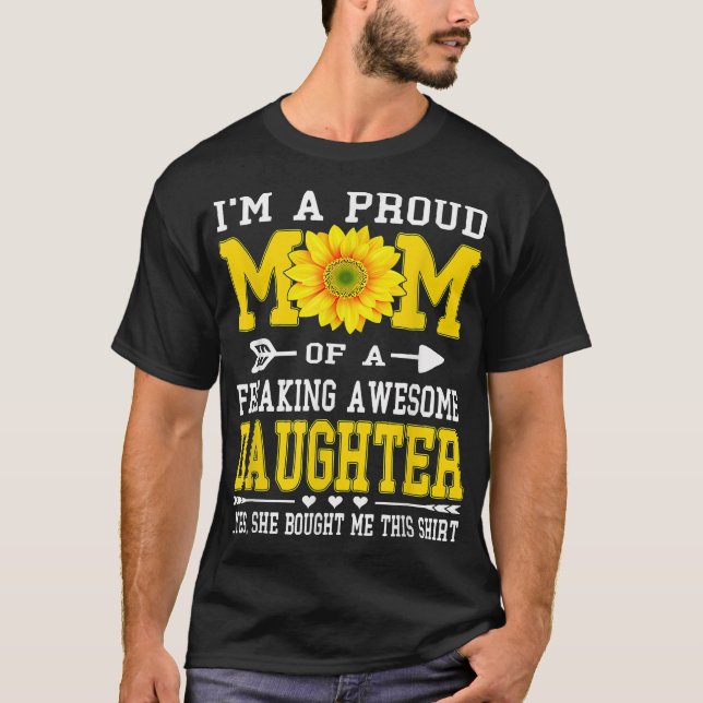 I'm A Proud Mom Shirt Mother's Day Sunflower DAUGH (Front)