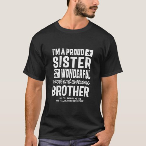 Im A Proud Sister of A Freaking Awesome Brother  T_Shirt