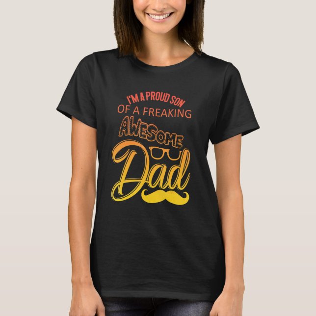 I'm A Proud Son Of A Freaking Awesome Dad T-Shirt (Front)