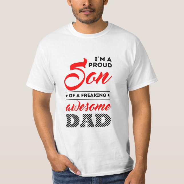 I'm a proud son of a freaking awesome dad T-Shirt (Front)