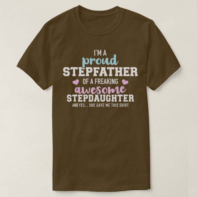 I'm a proud stepfather of a freaking awesome stepd T-Shirt (Design Front)