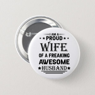 I'm a Proud wife of a freaking awesome husband Button