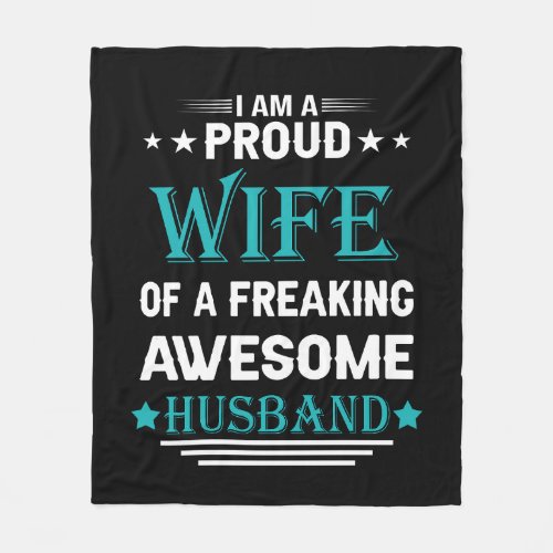 Im a Proud wife of a freaking awesome husband Fleece Blanket