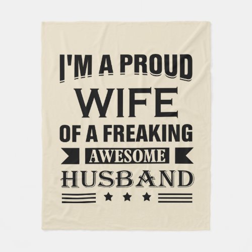 Im a Proud wife of a freaking awesome husband Fleece Blanket