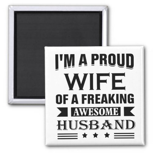 Im a Proud wife of a freaking awesome husband Magnet