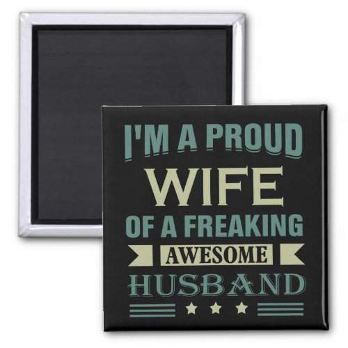 Im a Proud wife of a freaking awesome husband Magnet