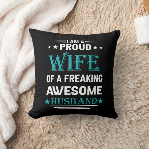 Im a Proud wife of a freaking awesome husband Throw Pillow