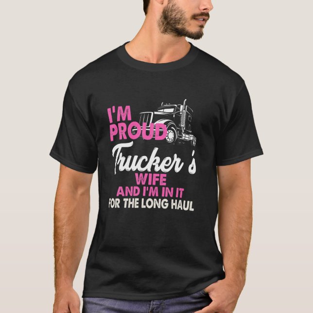 I'm A Proud Wife Tracker Long Haul Truckers Driver T-Shirt (Front)