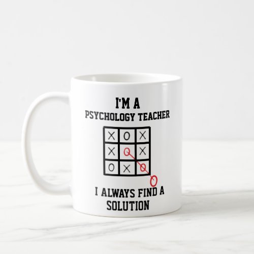 Im A Psychology Teacher I Always Find A Solution Coffee Mug