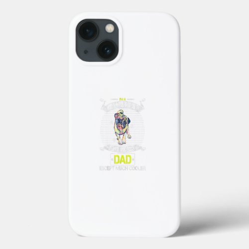 Im A Pug Dog Dad Just Like A Normal Dad Except iPhone 13 Case