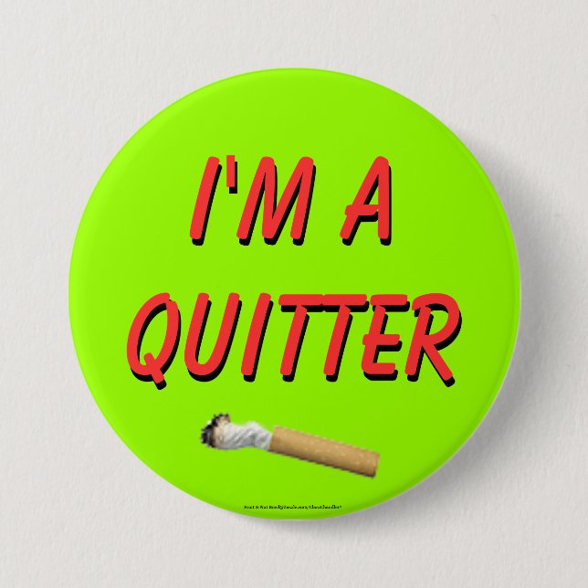 I'm A Quitter Pinback Button (Front)