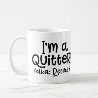 I'm a Quitter Retirement Mug
