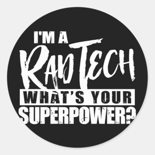 Im a Rad Tech Whats Your Superpower Classic Round Sticker