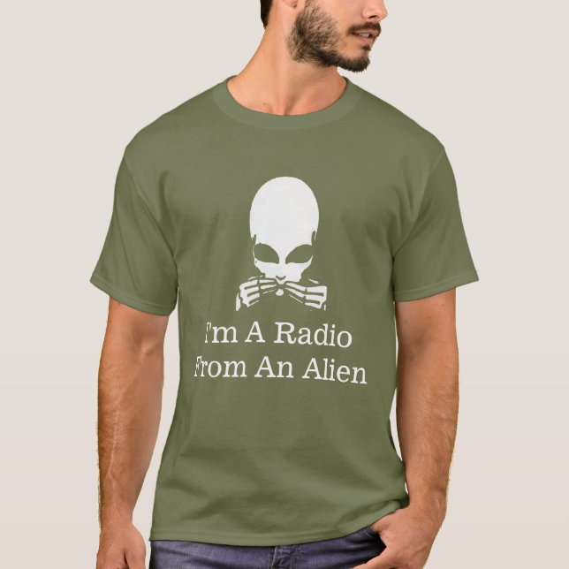 I'm A Radio From An Alien, shirt (Front)