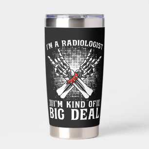 I'm A Radiologist I'm Kind Radiology X-Ray Rad Insulated Tumbler