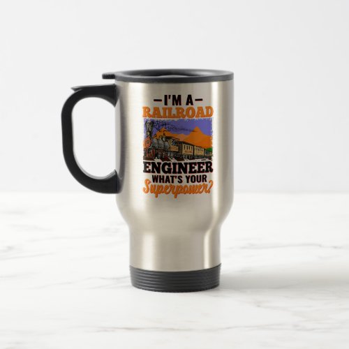 Im a Railroad Engineer Whats Your Superpower    Travel Mug
