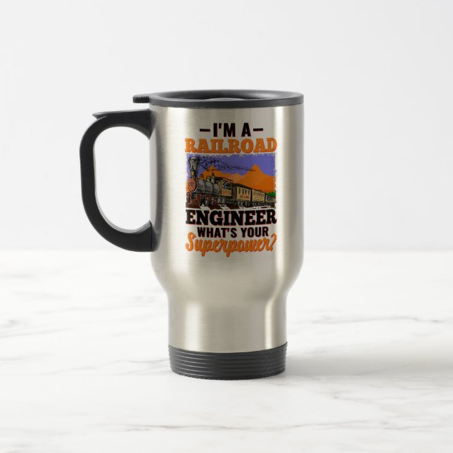 I'm a Railroad Engineer What's Your Superpower?    Travel Mug (Left)