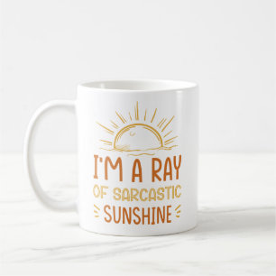 I'm A Ray Of Sarcastic Sunshine Coffee Mug