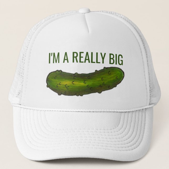 I'm a Really Big Dill (Deal) Pickle Funny Kosher Trucker Hat (Front)
