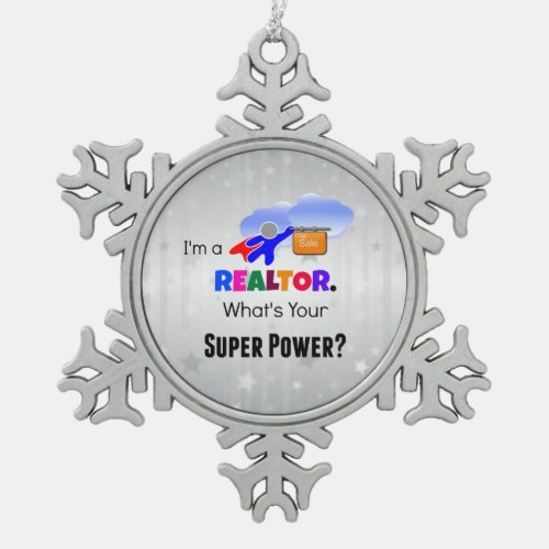 Im a Realtor Whats Your Super Power Snowflake Pewter Christmas Ornament