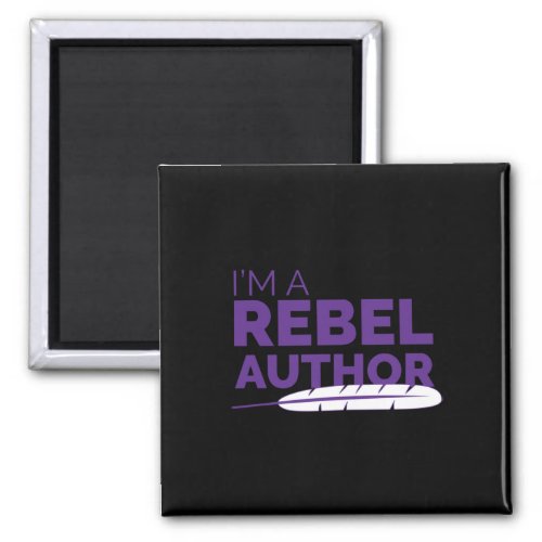 Im A Rebel Author  Magnet