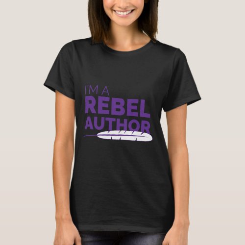 Im A Rebel Author  T_Shirt
