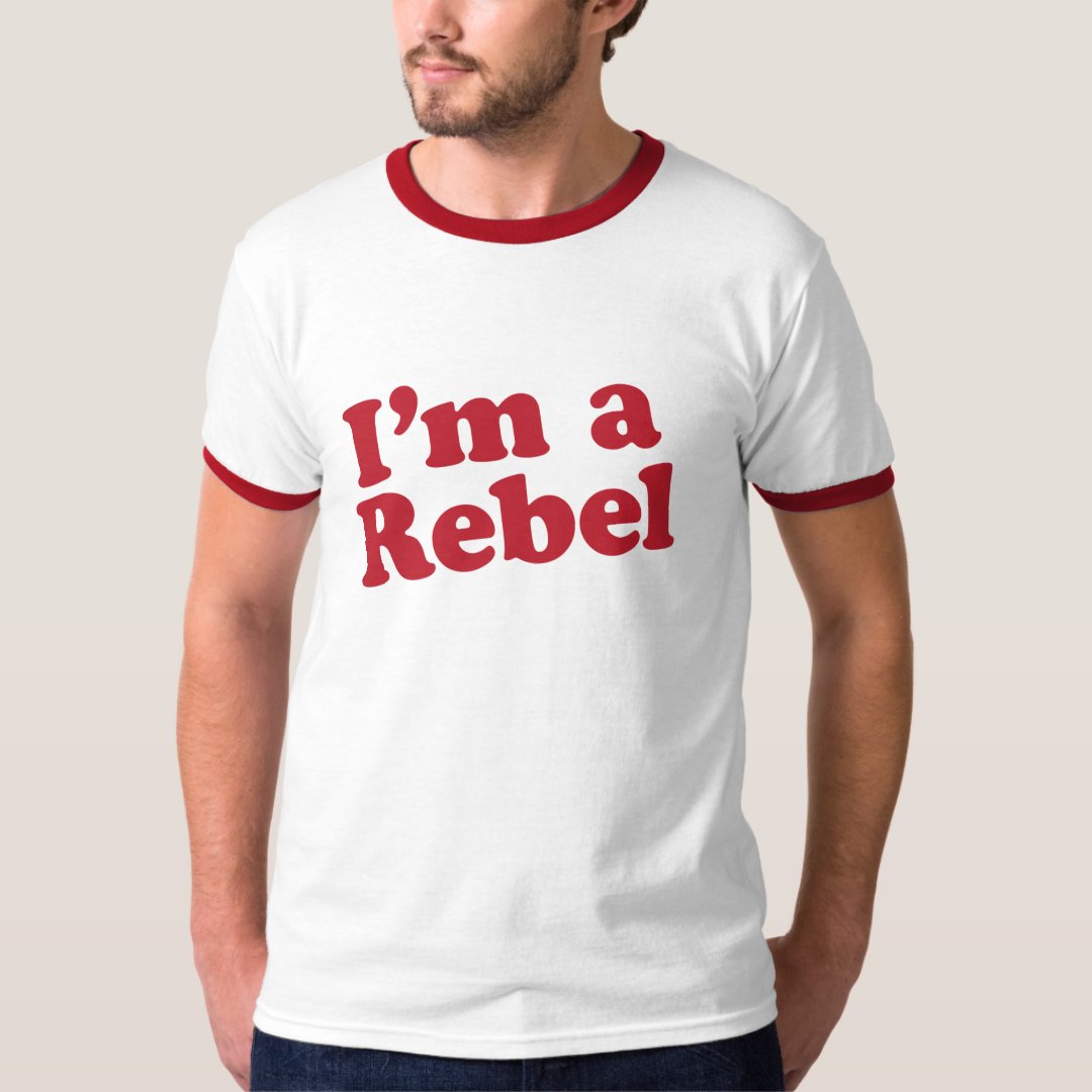 I'm a Rebel TShirt Zazzle