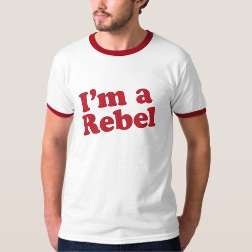 Im a Rebel T_Shirt