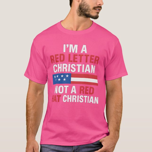 I'M A RED LETTER CHRISTIAN NOT A RED HAT CHRISTIAN T-Shirt (Front)