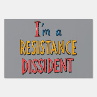 I'm a Resistance Dissident Sign