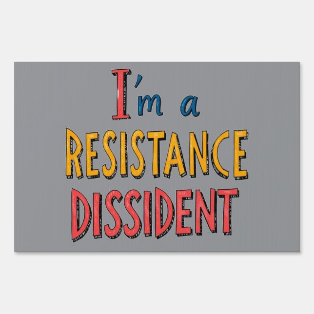 I'm a Resistance Dissident Sign (Front)