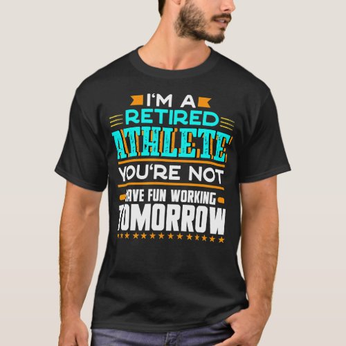 Im a Retired Athlete Youre Not Funny Player Humor  T_Shirt