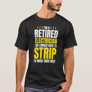 I'm A Retired Electrician Humor Joke For Tradesmen T-Shirt