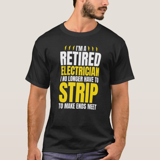 I'm A Retired Electrician Humor Joke For Tradesmen T-Shirt (Front)