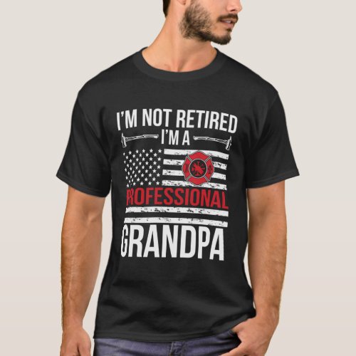 IM A Retired Firefighter Grandpa Fireman Retireme T_Shirt